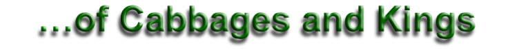 …of Cabbages and Kings